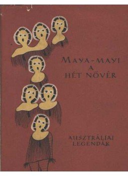 Bodrogi Tibor - Maya-mayi, a hét nővér Bodrogi Tibor - Maya-mayi, a hét nővér, Budapest 1957 antikvár könyv