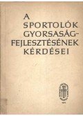 Antal József - A sportolók gyorsaságfejlesztésének kérdései