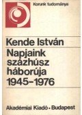 Kende István - Napjaink százhúsz háborúja 1945-1976