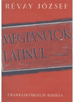 Révay József - Megtanulok latinul Révay József - Megtanulok latinul, Budapest 1943 antikvár könyv
