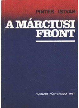 Pintér István - A márciusi front Pintér István - A márciusi front, 1987 antikvár könyv