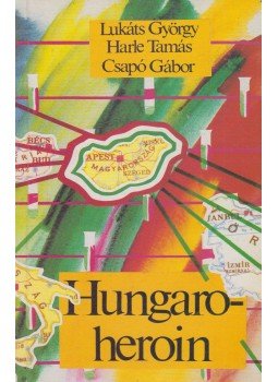 Lukáts György, Harle Tamás, Csapó Gábor - Hungaroheroin Lukáts György, Harle Tamás, Csapó Gábor - Hungaroheroin, Budapest 1990 antikvár könyv