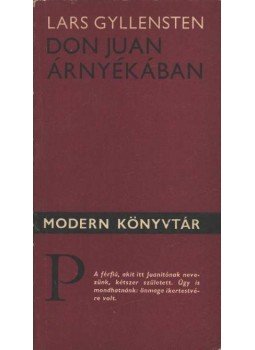 Gyllensten, Lars - Don Juan árnyékában Gyllensten, Lars - Don Juan árnyékában, Budapest 1979 antikvár könyv