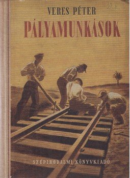 Veres Péter - Pályamunkások Veres Péter - Pályamunkások, Budapest 1952 antikvár könyv