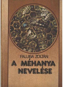 Faluba Zoltán - A méhanya nevelése Faluba Zoltán - A méhanya nevelése, Budapest 1987 antikvár könyv