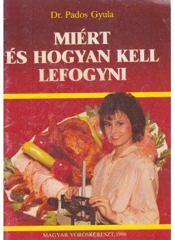 Pados Gyula dr. - Miért és hogyan kell lefogyni