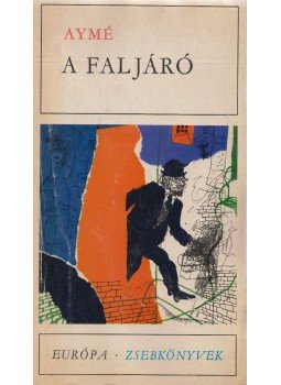 Aymé, Marcel - A faljáró Aymé, Marcel - A faljáró, Budapest 1970 antikvár könyv