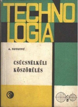 Novotny, Antonín - Csúcsnélküli köszörülés Novotny, Antonín - Csúcsnélküli köszörülés, Budapest 1965 antikvár könyv