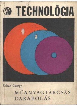 Udvari György - Műanyagtárcsás darabolás Udvari György - Műanyagtárcsás darabolás, Budapest 1967 antikvár könyv