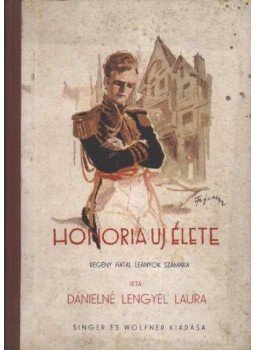 Dánielné Lengyel Laura - Honoria új élete Dánielné Lengyel Laura - Honoria új élete, Budapest 0 antikvár könyv