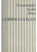 Szentmihályi Szabó Péter - Lebírhatatlan