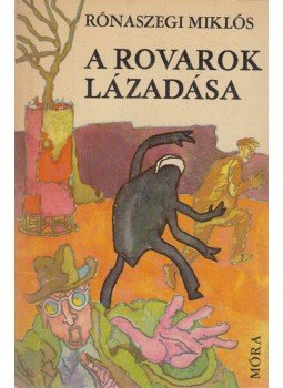 Rónaszegi Miklós - A rovarok lázadása Rónaszegi Miklós - A rovarok lázadása, Budapest 1969 antikvár könyv