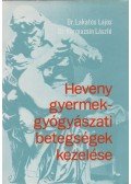 Lakatos Lajos,Karmazsin László - Heveny gyermekgyógyászati betegségek kezelése