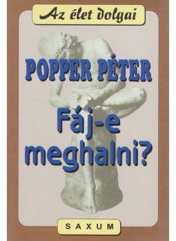 Popper Péter - Fáj-e meghalni? Popper Péter - Fáj-e meghalni?, 1999 antikvár könyv