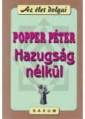 Popper Péter - Hazugság nélkül