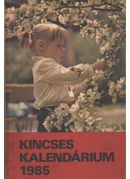 - Kincses kalendárium 1985 - Kincses kalendárium 1985, Budapest 1985 antikvár könyv
