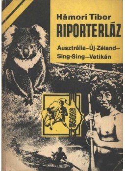 Hámori Tibor - Riporterláz Hámori Tibor - Riporterláz, Budapest 1981 antikvár könyv