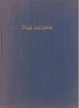 Keresztury Dezső - Régi századok Keresztury Dezső - Régi századok, Budapest 1959 antikvár könyv