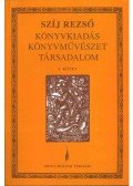 Szíj Rezső - Könyvkiadás-Könyvművészet-Társadalom 3.