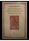 Szíj Rezső - Könyvkiadás-könyvművészet-társadalom 1.