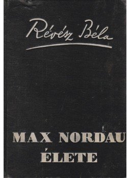 Révész Béla - Max Nordau élete Révész Béla - Max Nordau élete, 0 antikvár könyv