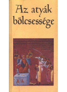 Rugási Gyula - Az atyák bölcsessége Rugási Gyula - Az atyák bölcsessége, Budapest 1991 antikvár könyv