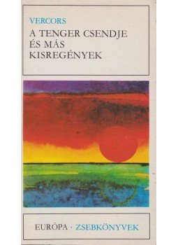 Vercors - A tenger csendje és más kisregények Vercors - A tenger csendje és más kisregények, Budapest 1980 antikvár könyv