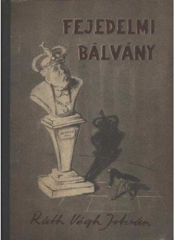 Ráth-Végh István - Fejedelmi bálvány Ráth-Végh István - Fejedelmi bálvány, Budapest 1957 antikvár könyv