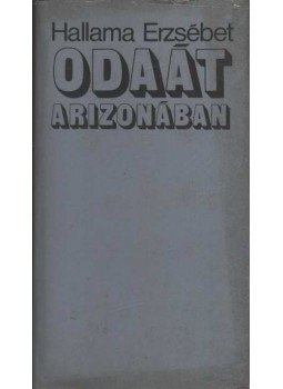 Hallama Erzsébet - Odaát Arizonában