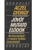 Aczél György - Jövőt mutató elődök