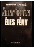 Baróti Dezső - Árnyékban éles fény
