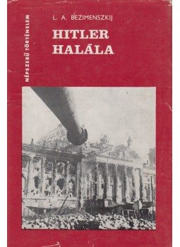 Bezimenszkij, L. A. - Hitler halála Bezimenszkij, L. A. - Hitler halála, Budapest 1974 antikvár könyv