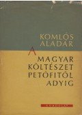 Komlós Aladár - A magyar költészet Petőfitől Adyig