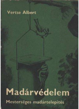 Vertse Albert - Madárvédelem Vertse Albert - Madárvédelem, Budapest 1966 antikvár könyv