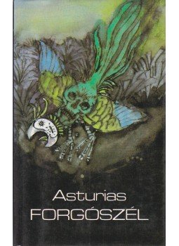 Asturias, Miguel Ángel - Forgószél Asturias, Miguel Ángel - Forgószél, Budapest 1985 antikvár könyv
