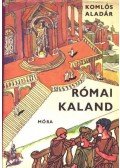 Komlós Aladár - Római kaland