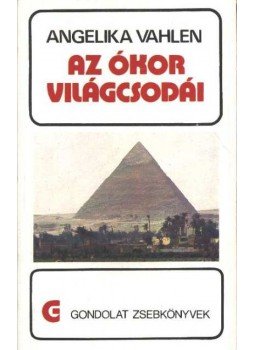Vahlen, Angelika - Az ókor világcsodái Vahlen, Angelika - Az ókor világcsodái, Budapest 1985 antikvár könyv