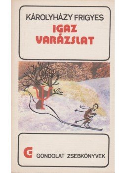 Károlyházy Frigyes - Igaz varázslat Károlyházy Frigyes - Igaz varázslat, Budapest 1976 antikvár könyv