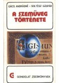 Gács Andrásné,Soltész Gáspár - A szemüveg története