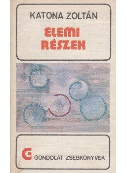 Katona Zoltán - Elemi részek Katona Zoltán - Elemi részek, Budapest 1978 antikvár könyv