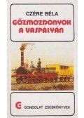 Czére Béla - Gőzmozdonyok a vaspályán