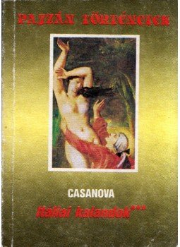 Casanova, Giacomo - Itáliai kalandok Casanova, Giacomo - Itáliai kalandok, Budapest 1989 antikvár könyv