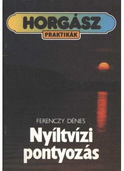 Ferenczy Dénes - Nyíltvízi pontyozás Ferenczy Dénes - Nyíltvízi pontyozás, Budapest 1989 antikvár könyv