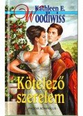 Woodiwiss, Kathleen E. - Kötelező szerelem