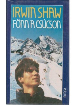 Shaw, Irwin - Fönn a csúcson Shaw, Irwin - Fönn a csúcson, Budapest 1992 antikvár könyv