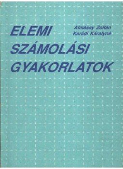 Almássy Zoltán, Karádi Károlyné - Elemi számolási gyakorlatok Almássy Zoltán, Karádi Károlyné - Elemi számolási gyakorlatok, Budapest 1990 antikvár könyv