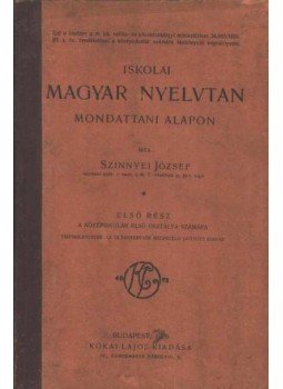Szinnyei József - Iskolai magyar nyelvtan Szinnyei József - Iskolai magyar nyelvtan, Budapest 1926 antikvár könyv