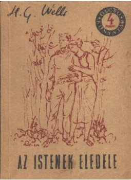 H.G. Wells - Az istenek eledele H.G. Wells - Az istenek eledele, Budapest 1954 antikvár könyv