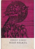 Jobbágy Károly - Háló nélkül