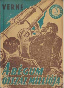 Jules Verne - A bégum ötszáz milliója Jules Verne - A bégum ötszáz milliója, Budapest 1954 antikvár könyv